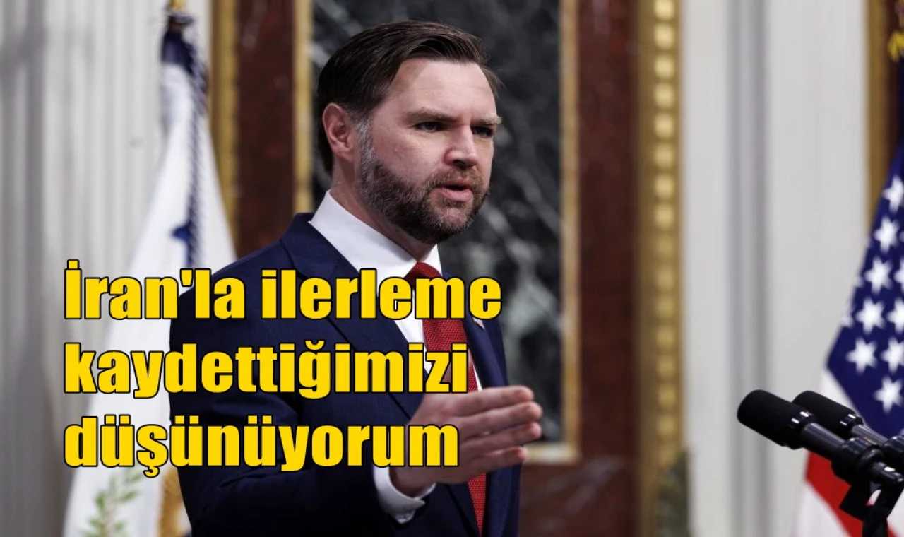 İran'la ilerleme kaydettiğimizi düşünüyorum