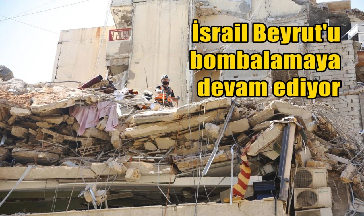 İsrail Beyrut'u bombalamaya devam ediyor
