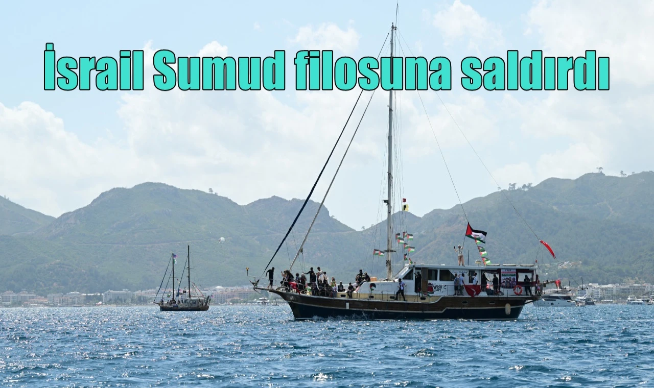 İsrail Sumud filosuna saldırdı