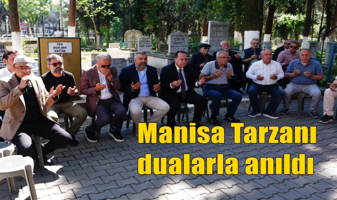 Manisa Tarzanı dualarla anıldı