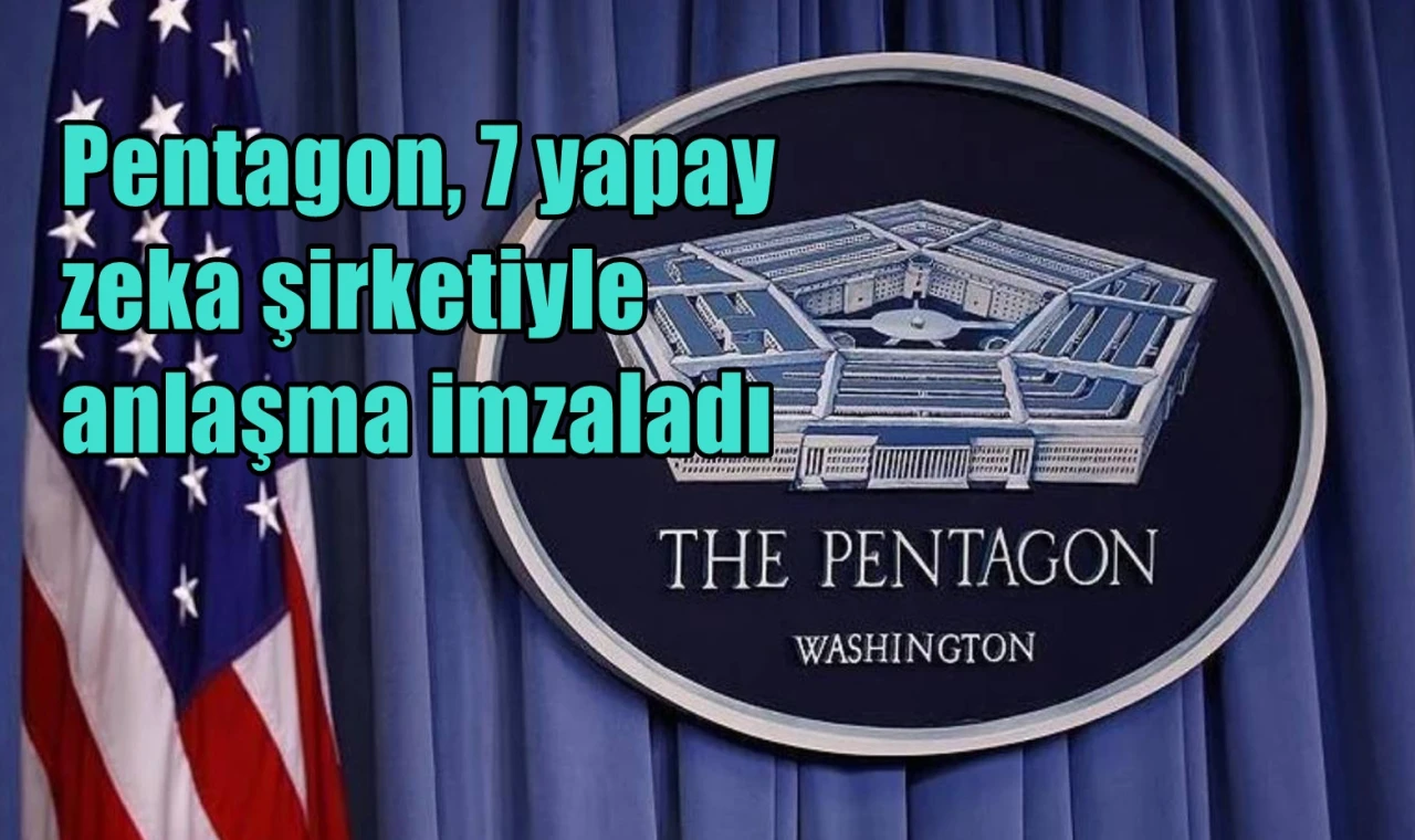 Pentagon, 7 yapay zeka şirketiyle anlaşma imzaladı