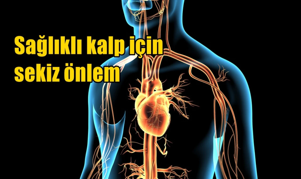 Sağlıklı kalp için sekiz önlem