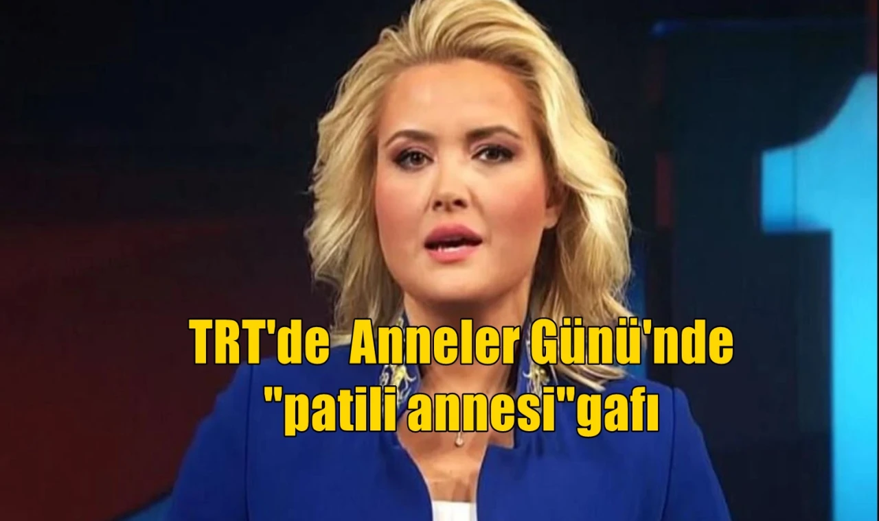 TRT'de  Anneler Günü'nde "patili annesi"gafı