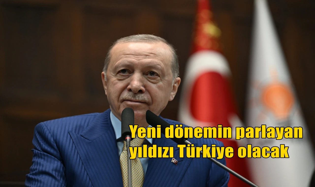 Yeni dönemin parlayan yıldızı Türkiye olacak