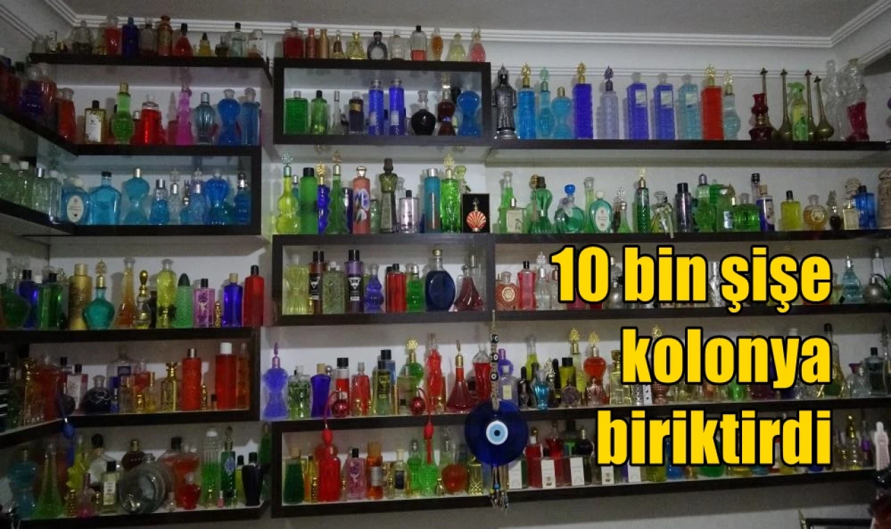 10 bin şişe kolonya biriktirdi
