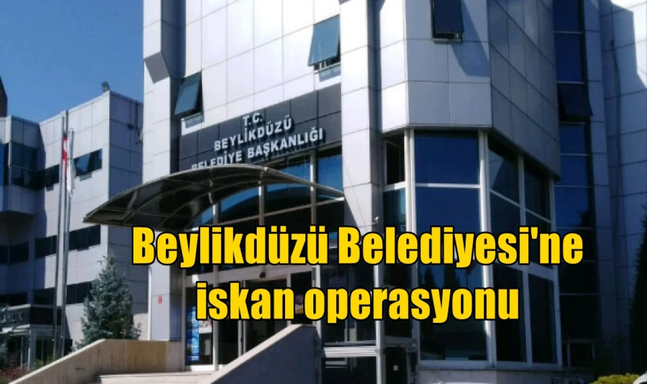 Beylikdüzü Belediyesi'ne iskan operasyonu