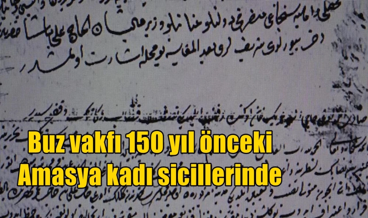 Buz vakfı 150 yıl önceki Amasya kadı sicillerinde