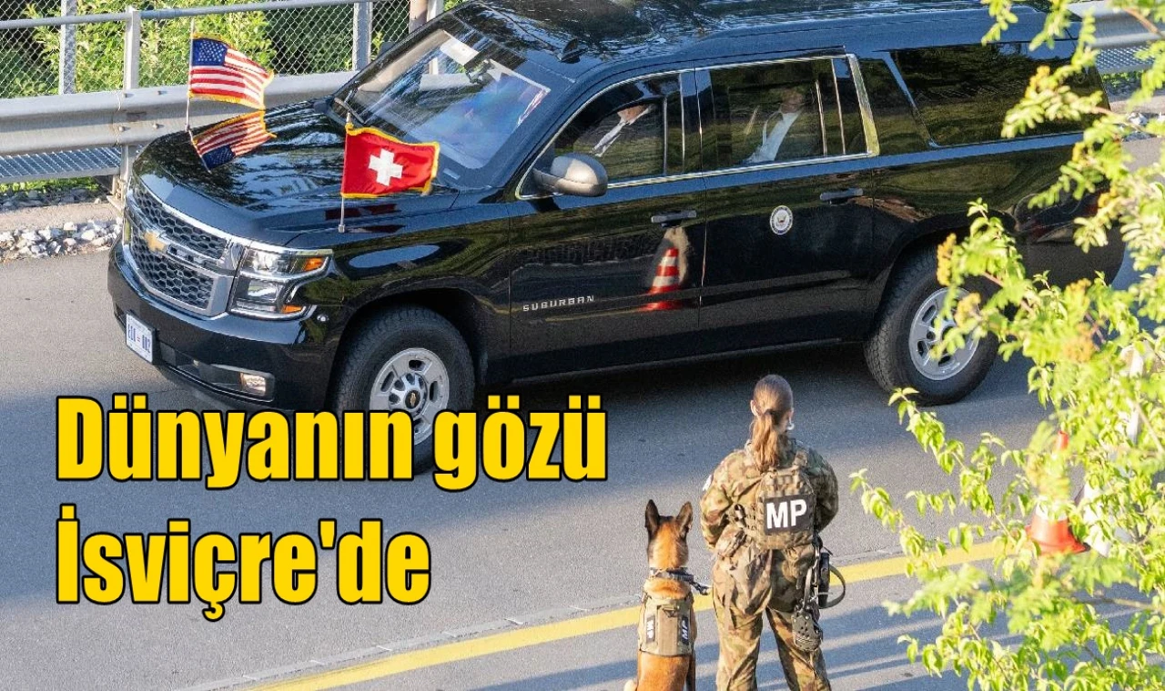 Dünyanın gözü İsviçre'de