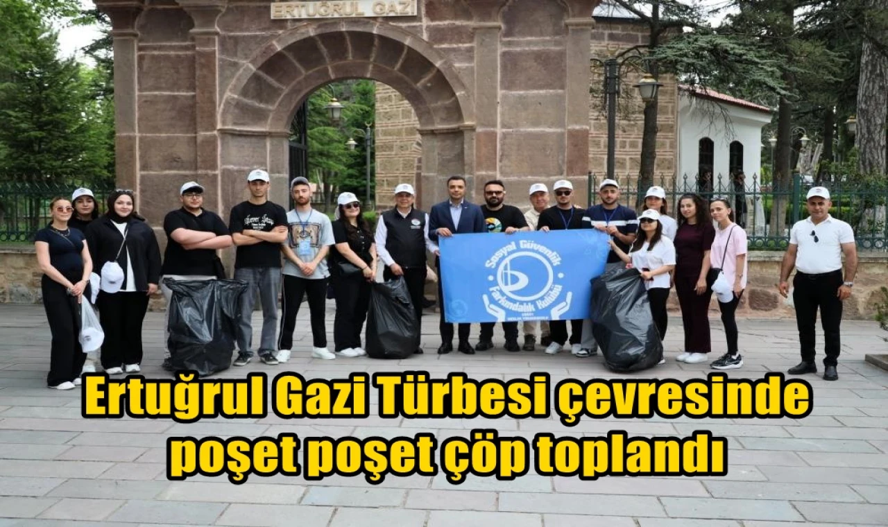Ertuğrul Gazi Türbesi çevresinde  poşet poşet çöp toplandı