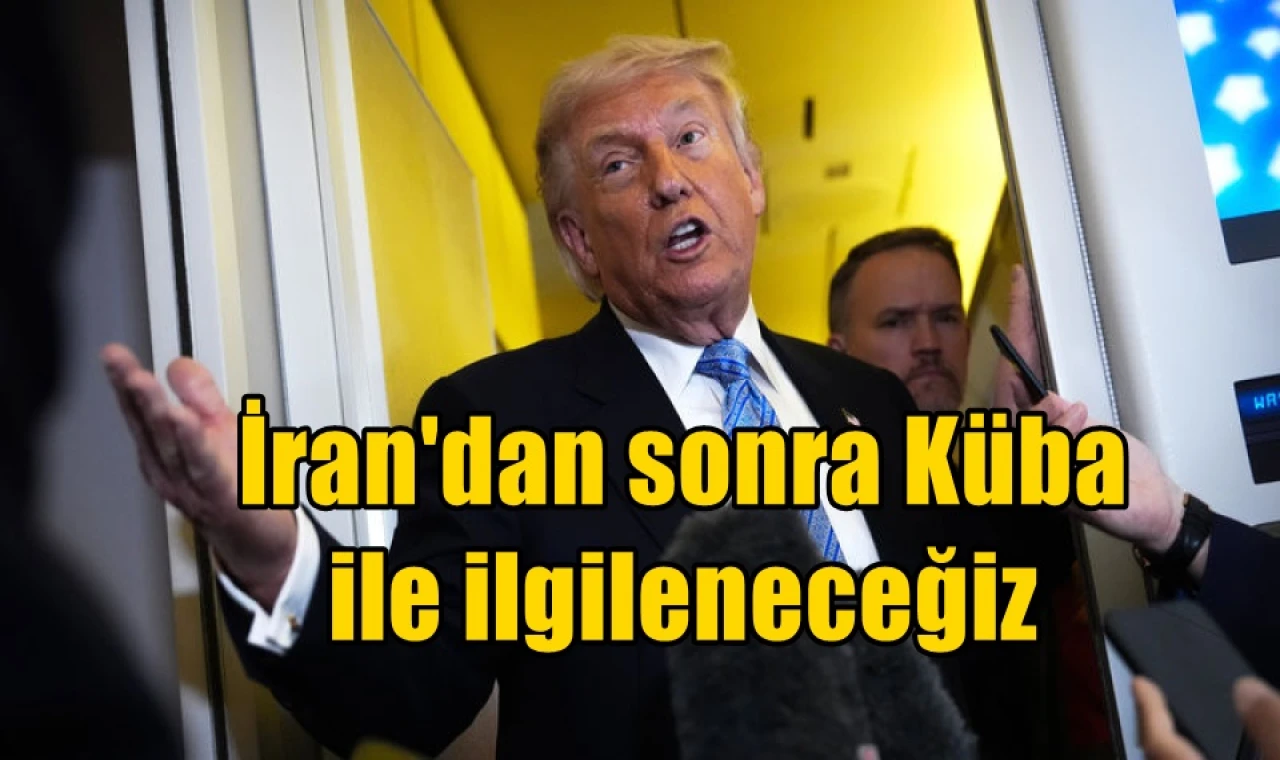İran'dan sonra Küba ile ilgileneceğiz