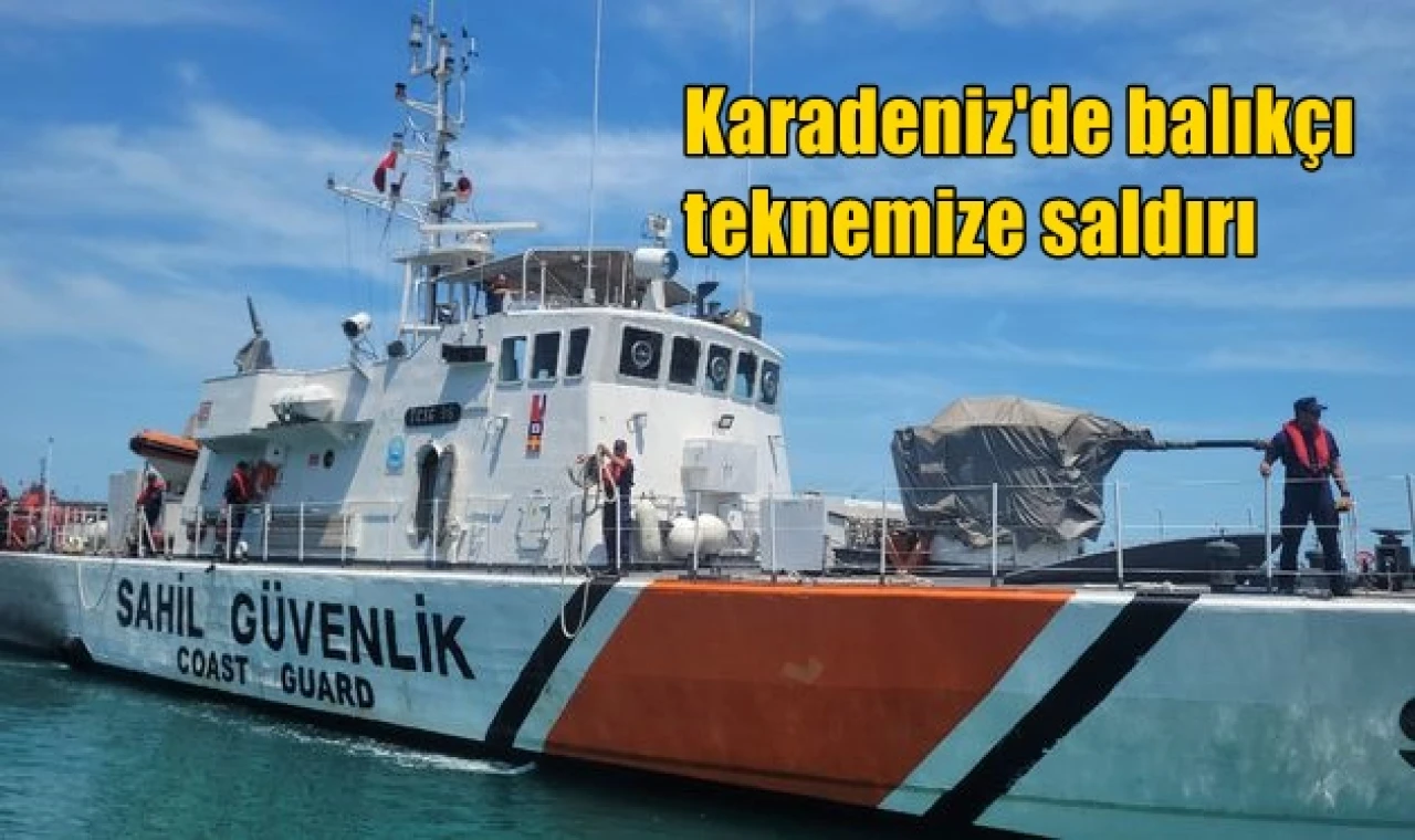 Karadeniz'de balıkçı teknemize saldırı