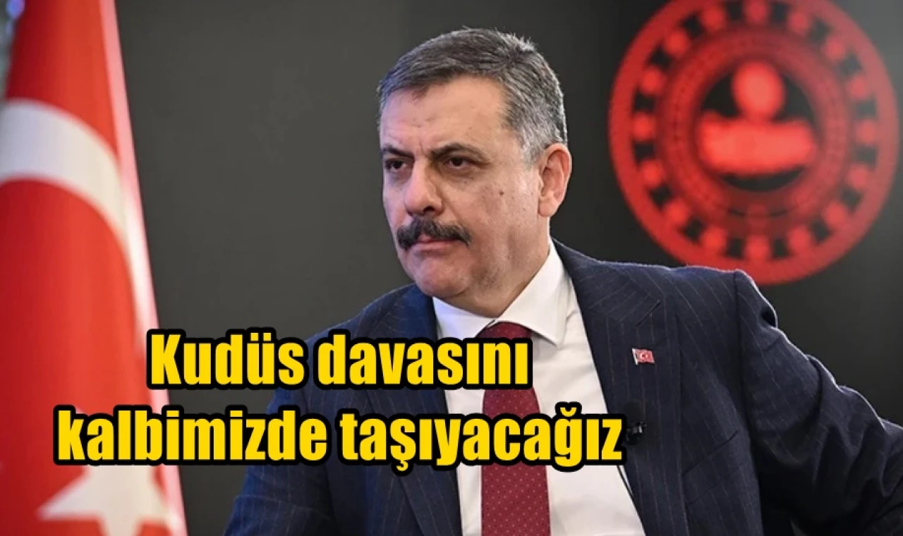 Kudüs davasını kalbimizde taşıyacağız