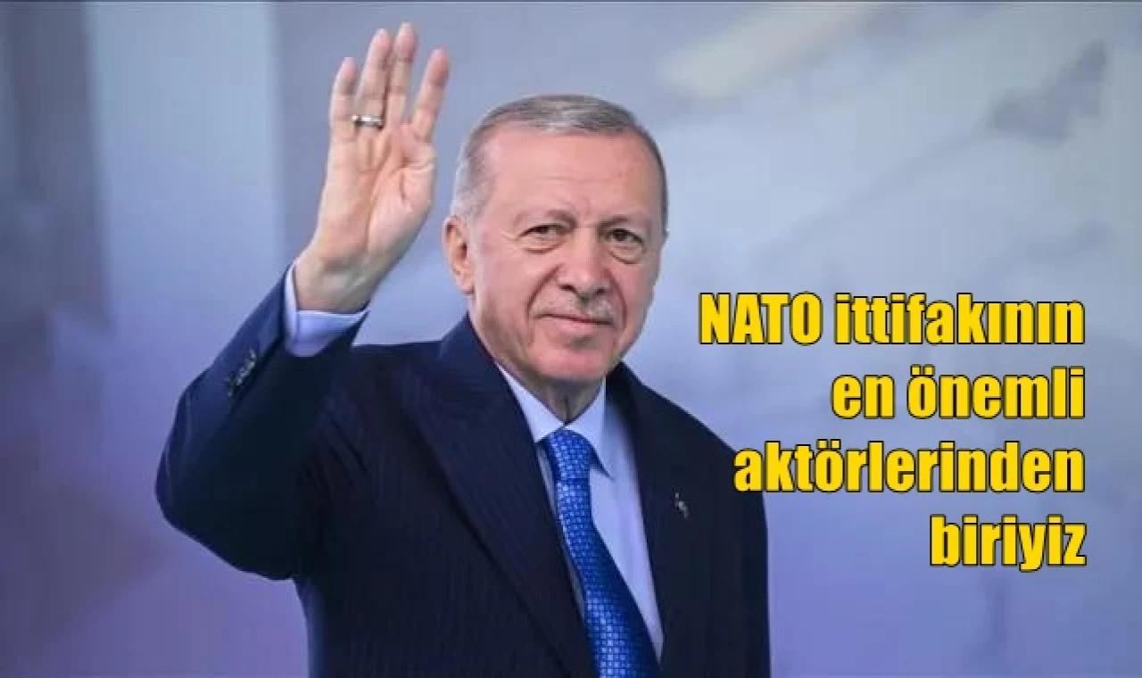 NATO ittifakının en önemli aktörlerinden biriyiz