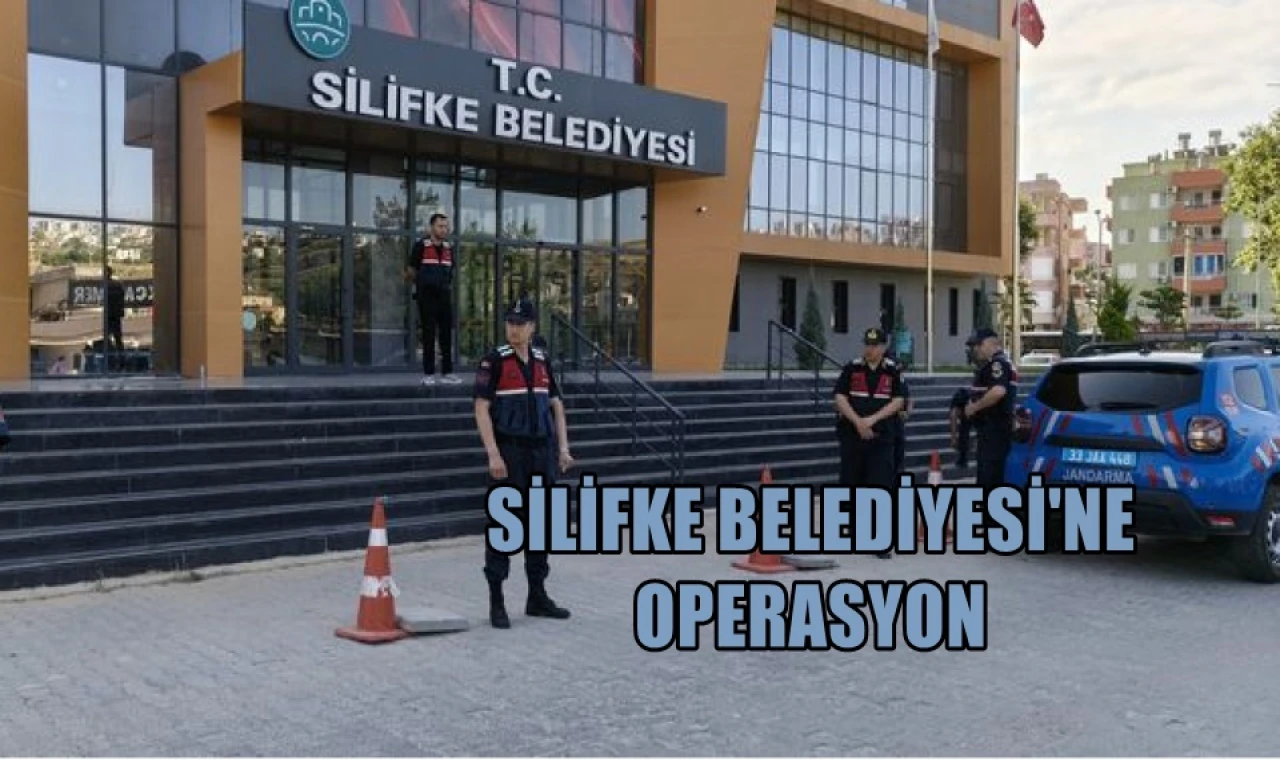 Silifke Belediyesi'ne operasyon