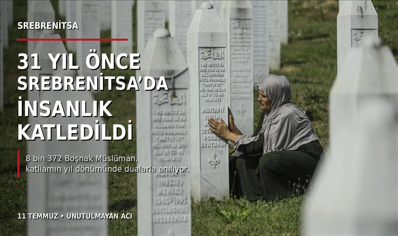 31 Yıl Önce Srebrenitsa’da İnsanlık Katledildi