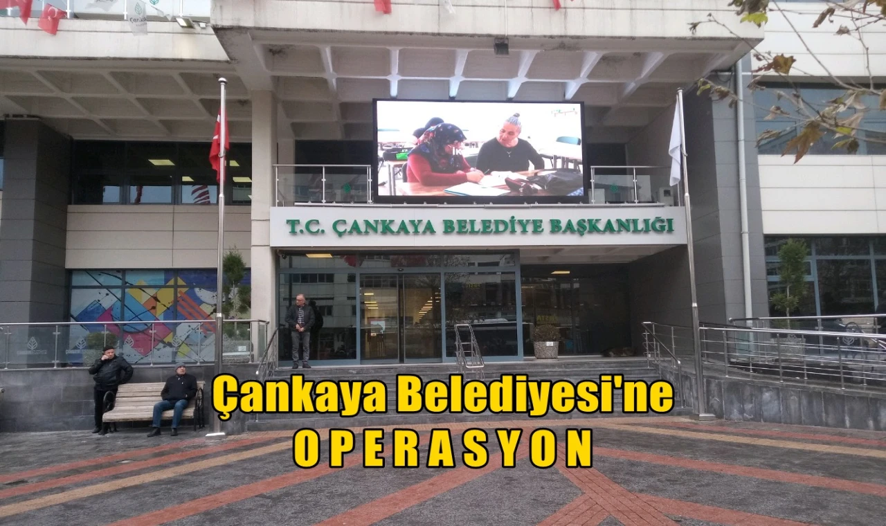 Çankaya Belediyesi'ne operasyon