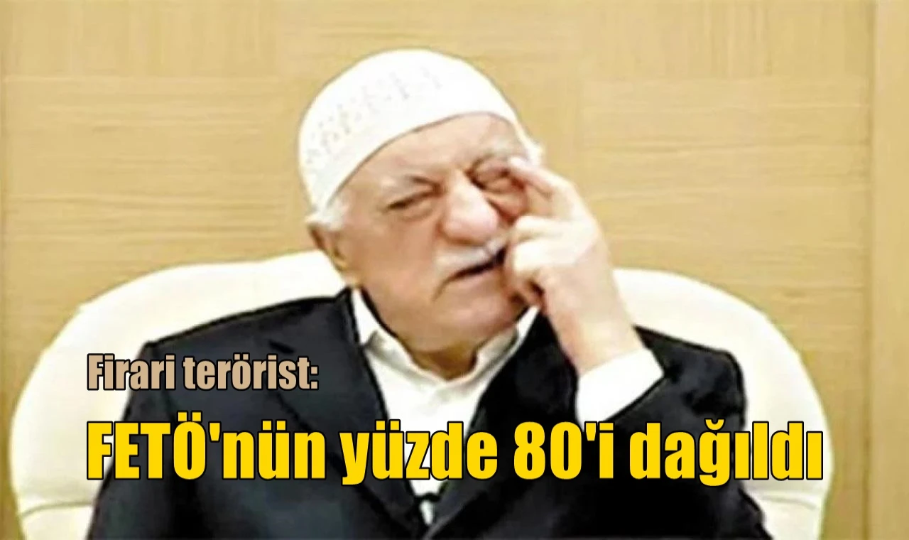 FETÖ'nün yüzde sekseni dağıldı