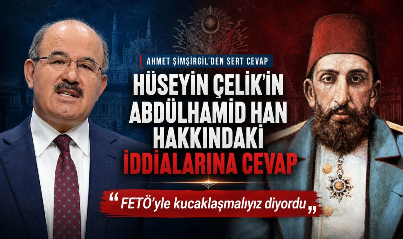 Hüseyin Çelik'in Abdülhamid Han Hakkındaki İddialarına Cevap: FETÖ’yle kucaklaşmalıyız diyordu