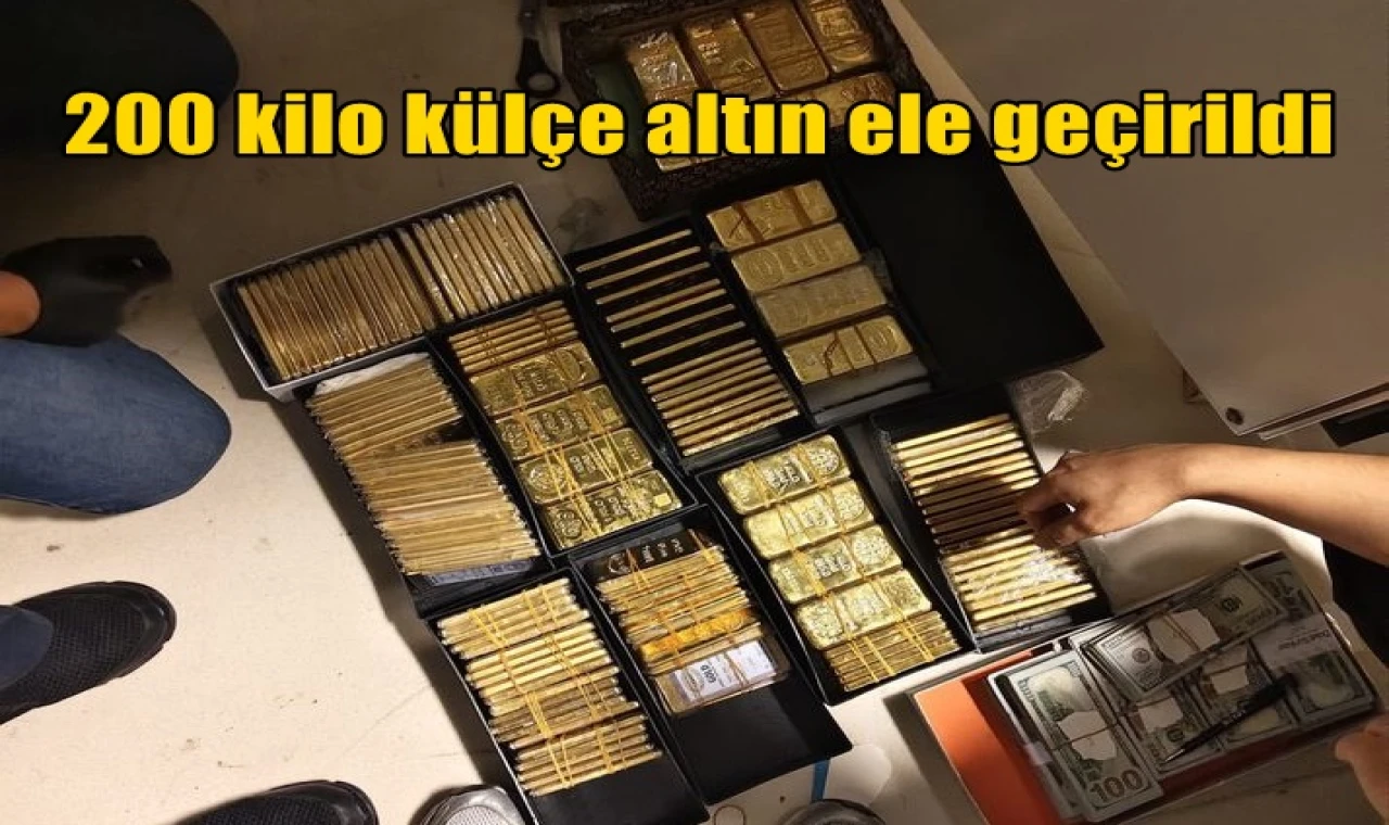 200 kilo külçe altın ele geçirildi