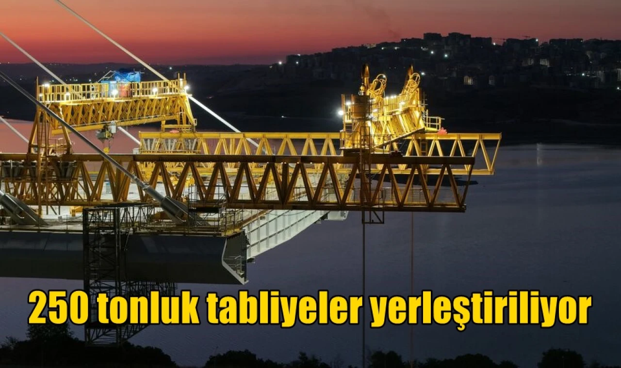 250 tonluk tabliyeler yerleştiriliyor