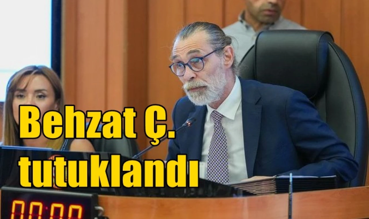 Behzat Ç. tutuklandı
