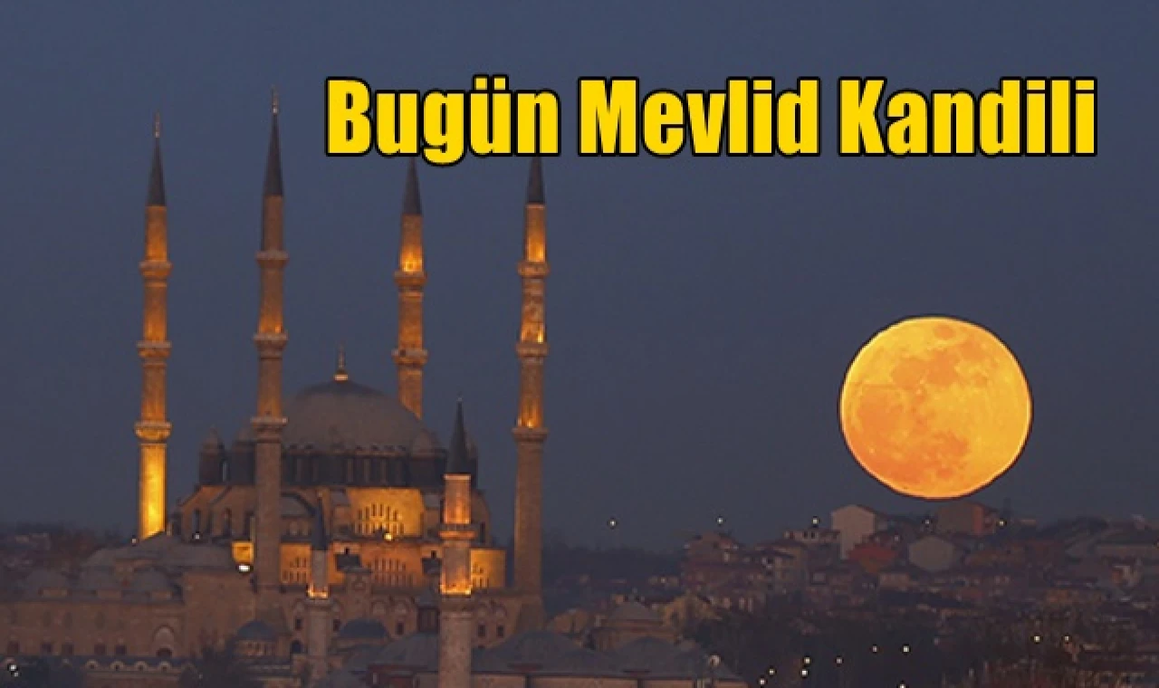 Bugün Mevlid Kandili