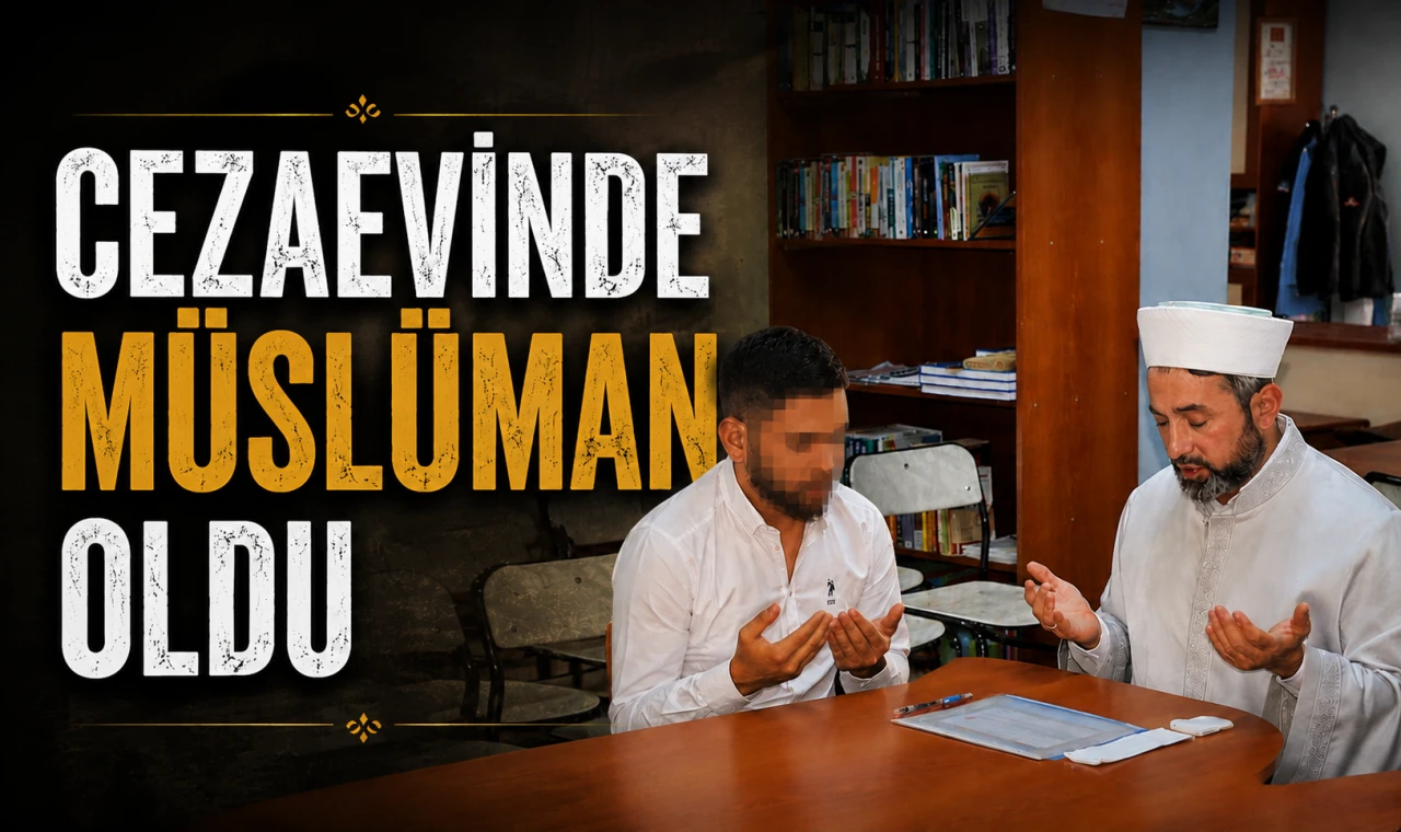 Cezaevinde Müslüman Oldu
