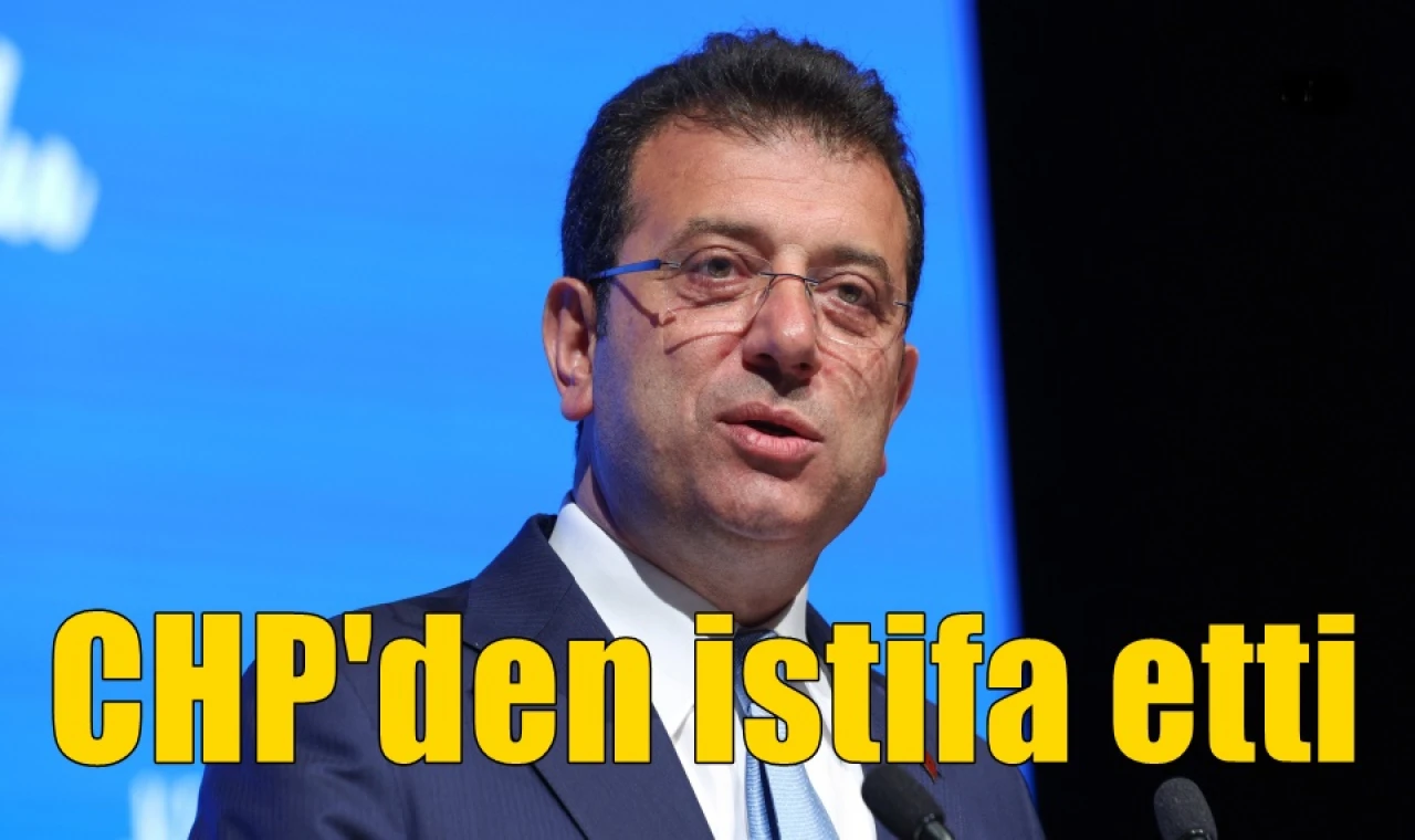 CHP'den istifa etti