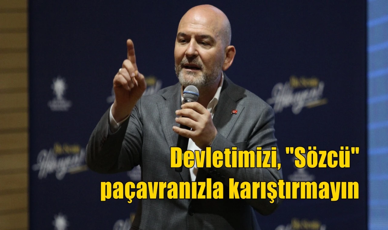 Devletimizi, "Sözcü" paçavranızla karıştırmayın