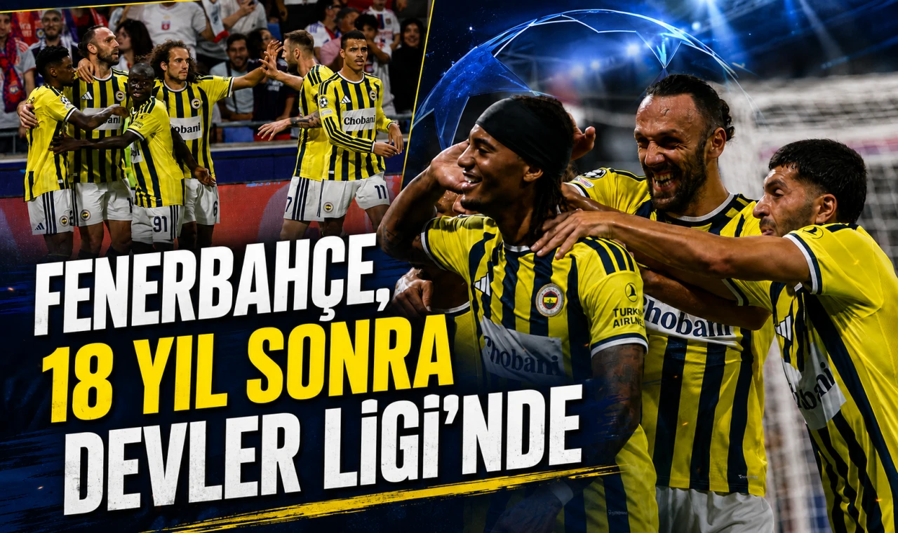 Fenerbahçe, 18 Yıl Sonra Devler Ligi’nde