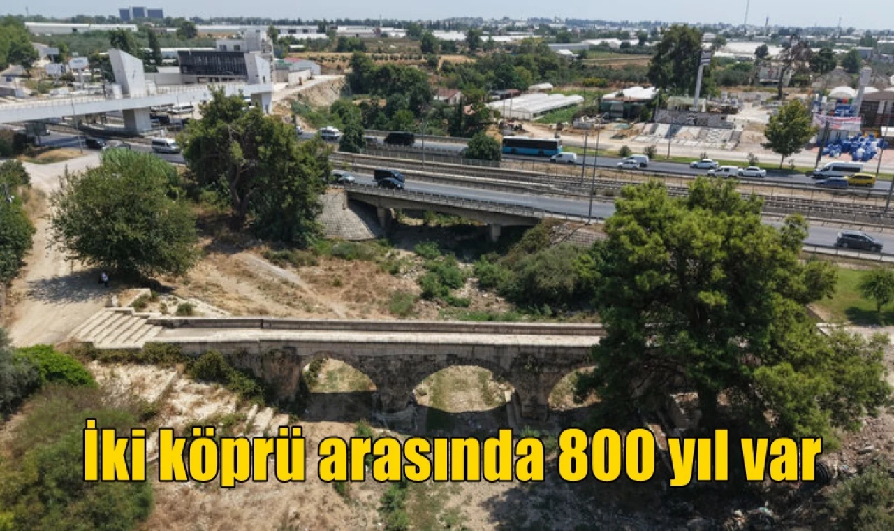 İki köprü arasında 800 yıl var