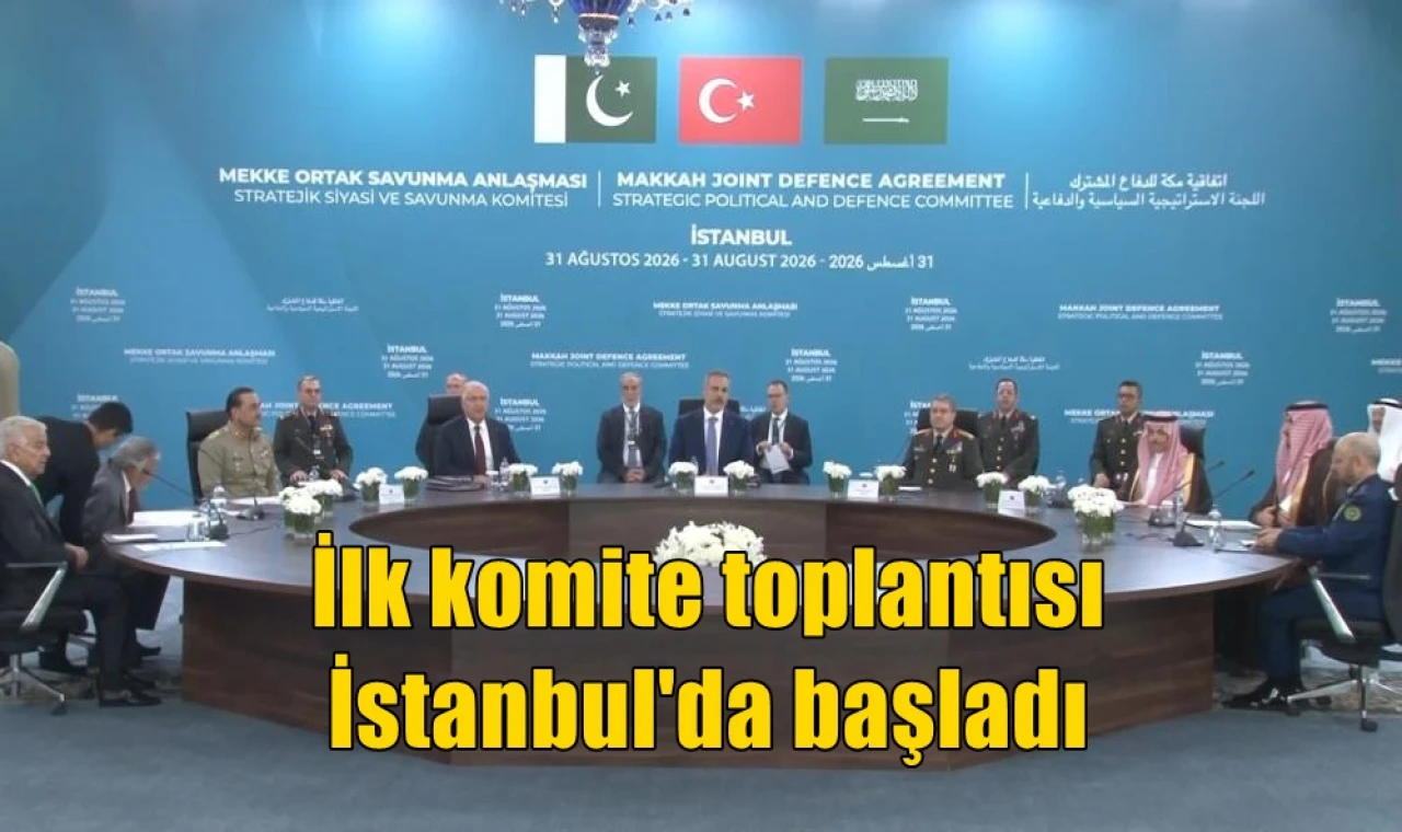 İlk komite toplantısı İstanbul'da başladı