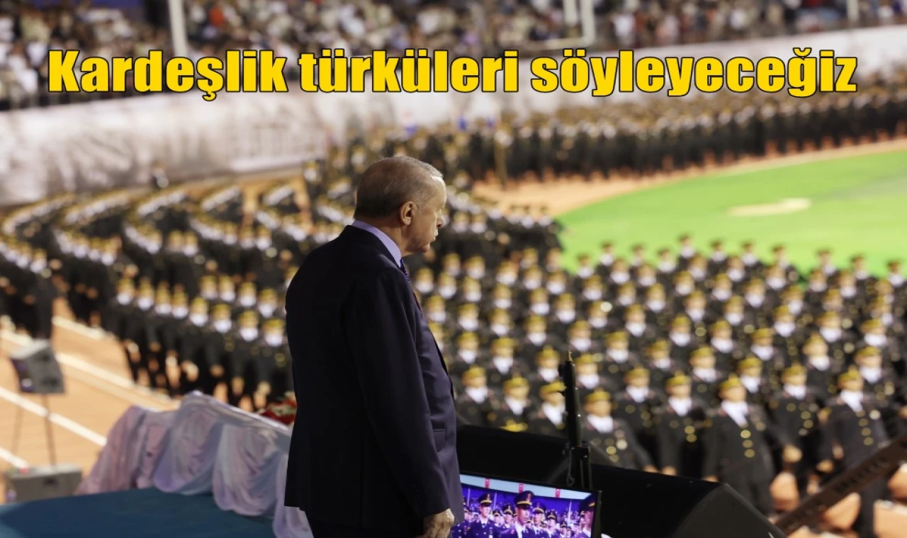 Kardeşlik türküleri söyleyeceğiz