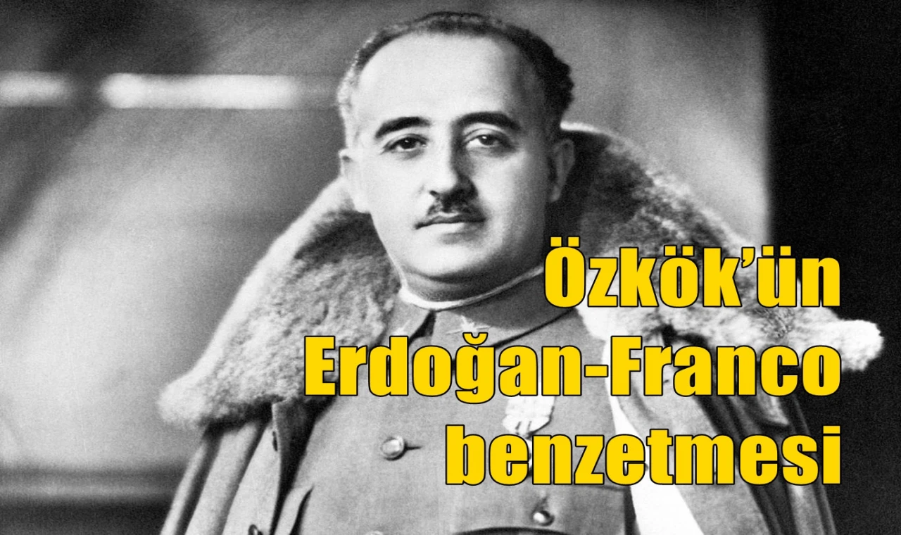 Özkök’ün Erdoğan-Franco benzetmesi