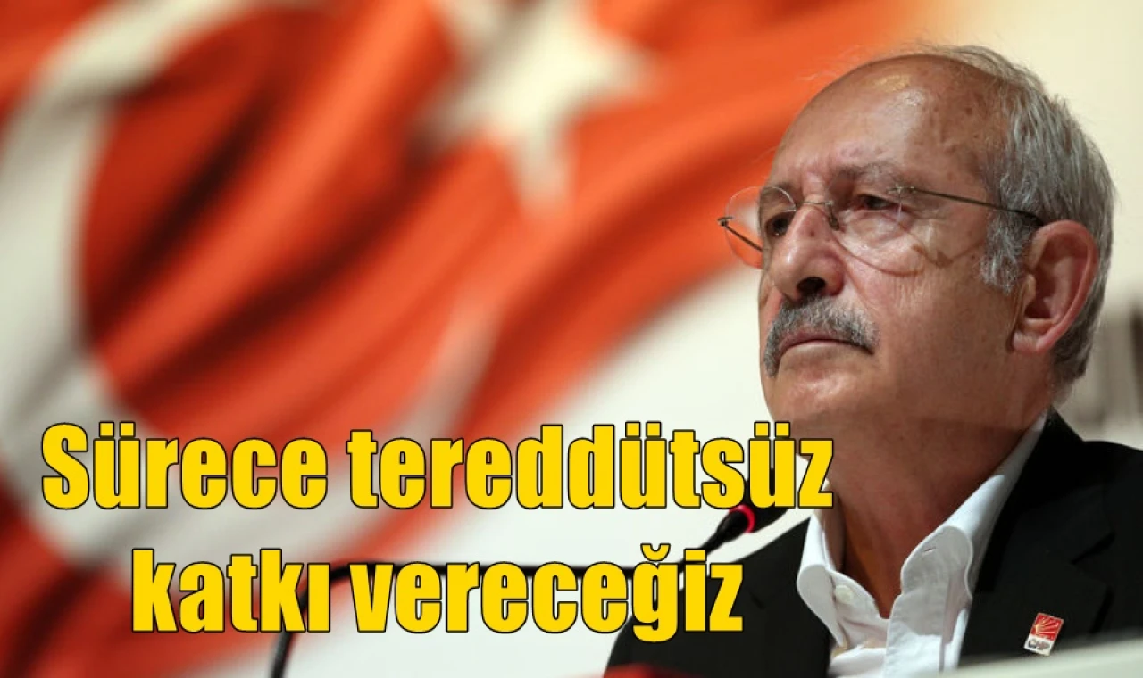 Sürece tereddütsüz katkı vereceğiz