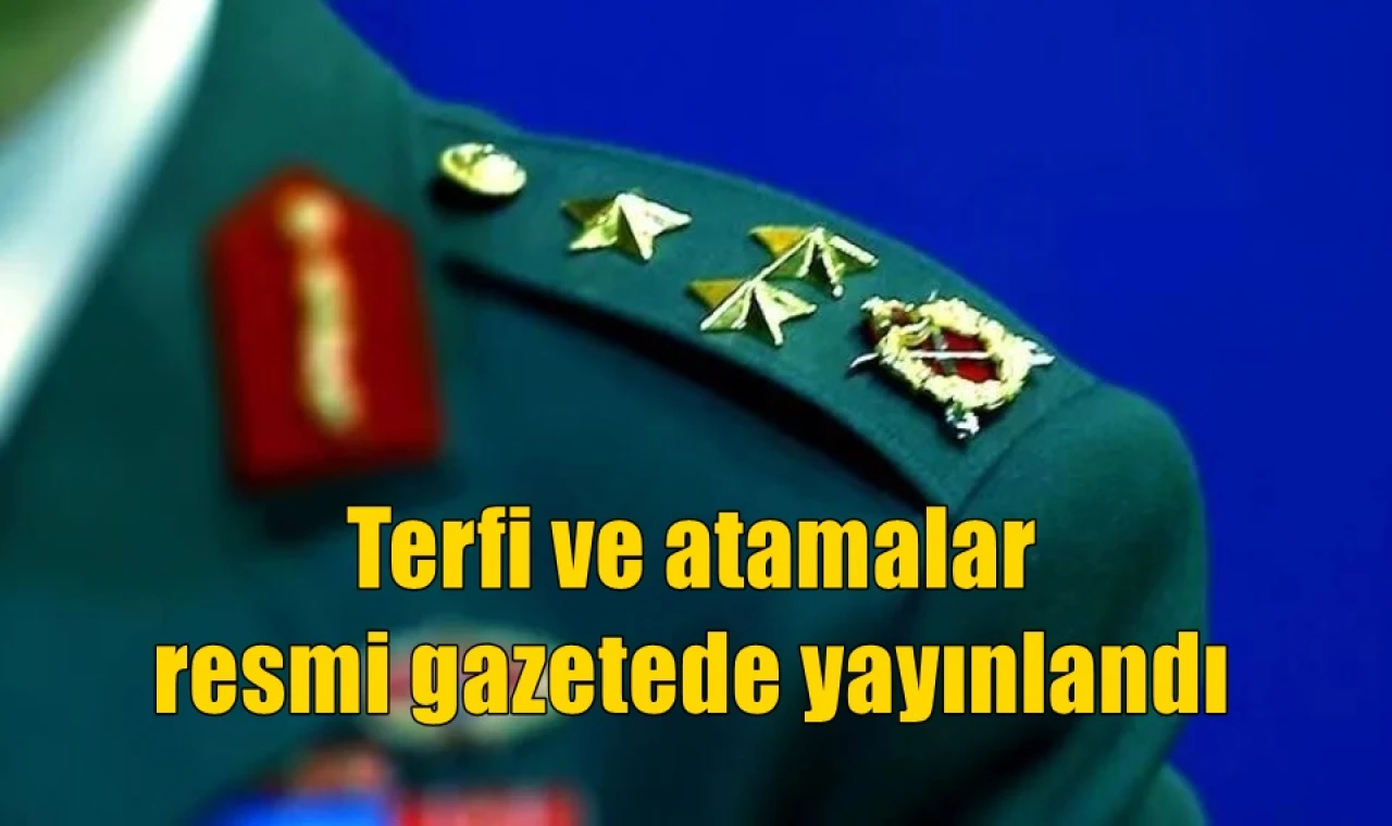 Terfi ve atamalar resmi gazetede yayınlandı