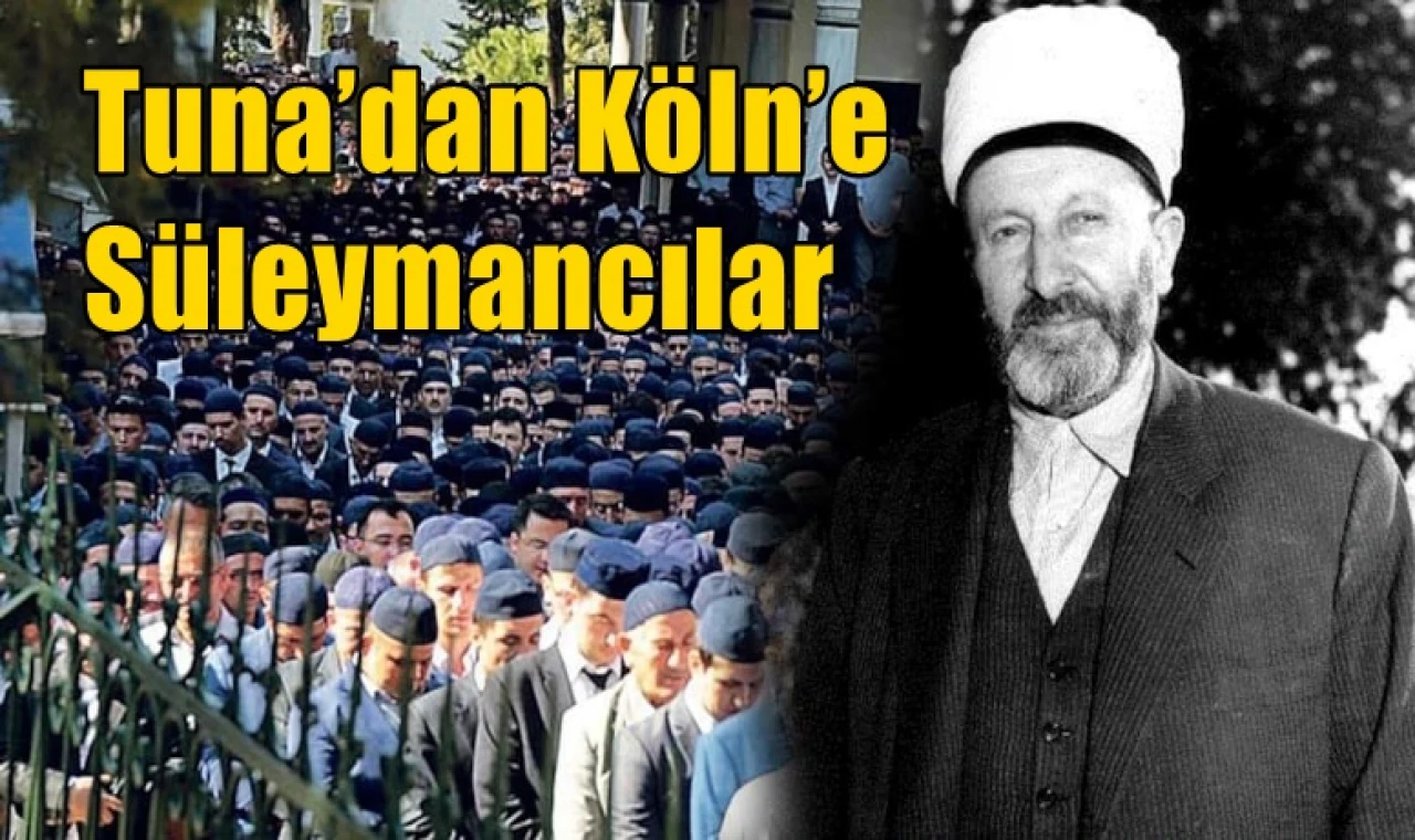 Tuna’dan Köln’e Süleymancılar