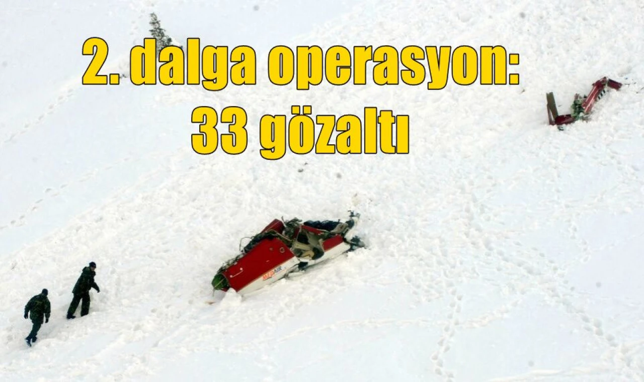 2. dalga operasyon: 33 gözaltı