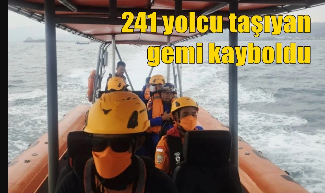 241 yolcu taşıyan gemi kayboldu