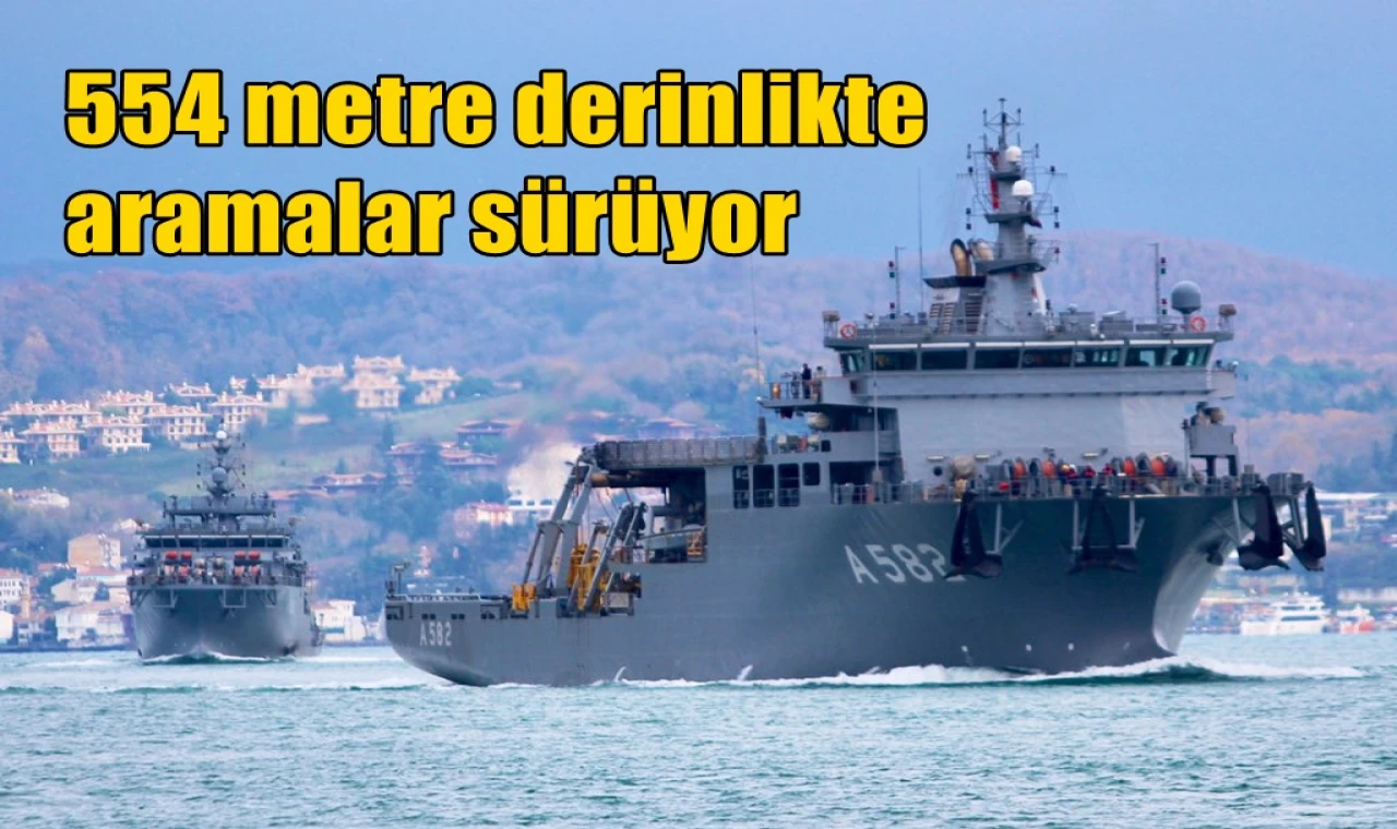 554 metre derinlikte aramalar sürüyor
