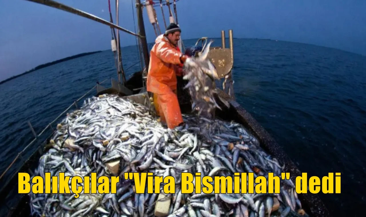 Balıkçılar "Vira Bismillah" dedi