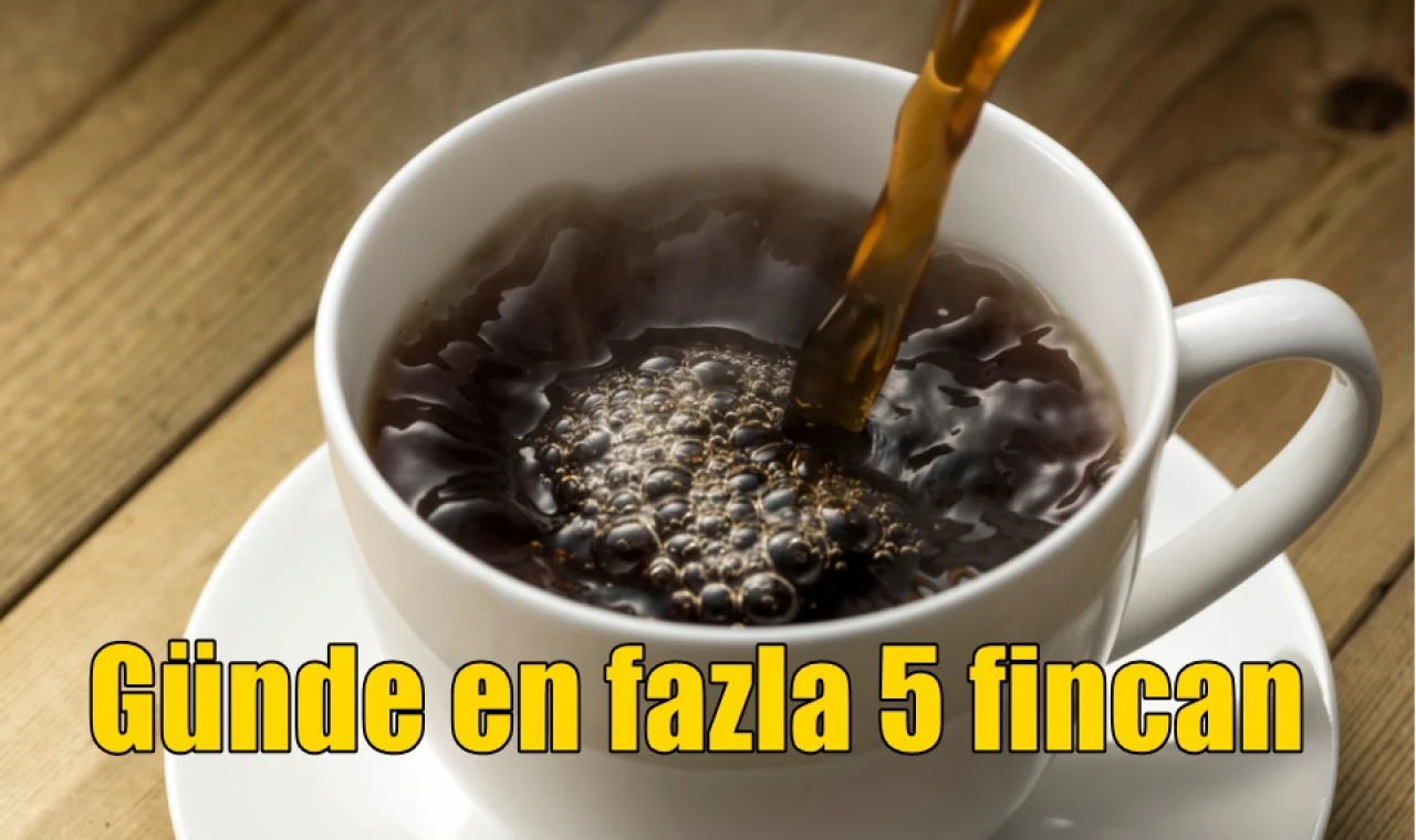 Günde en fazla 5 fincan
