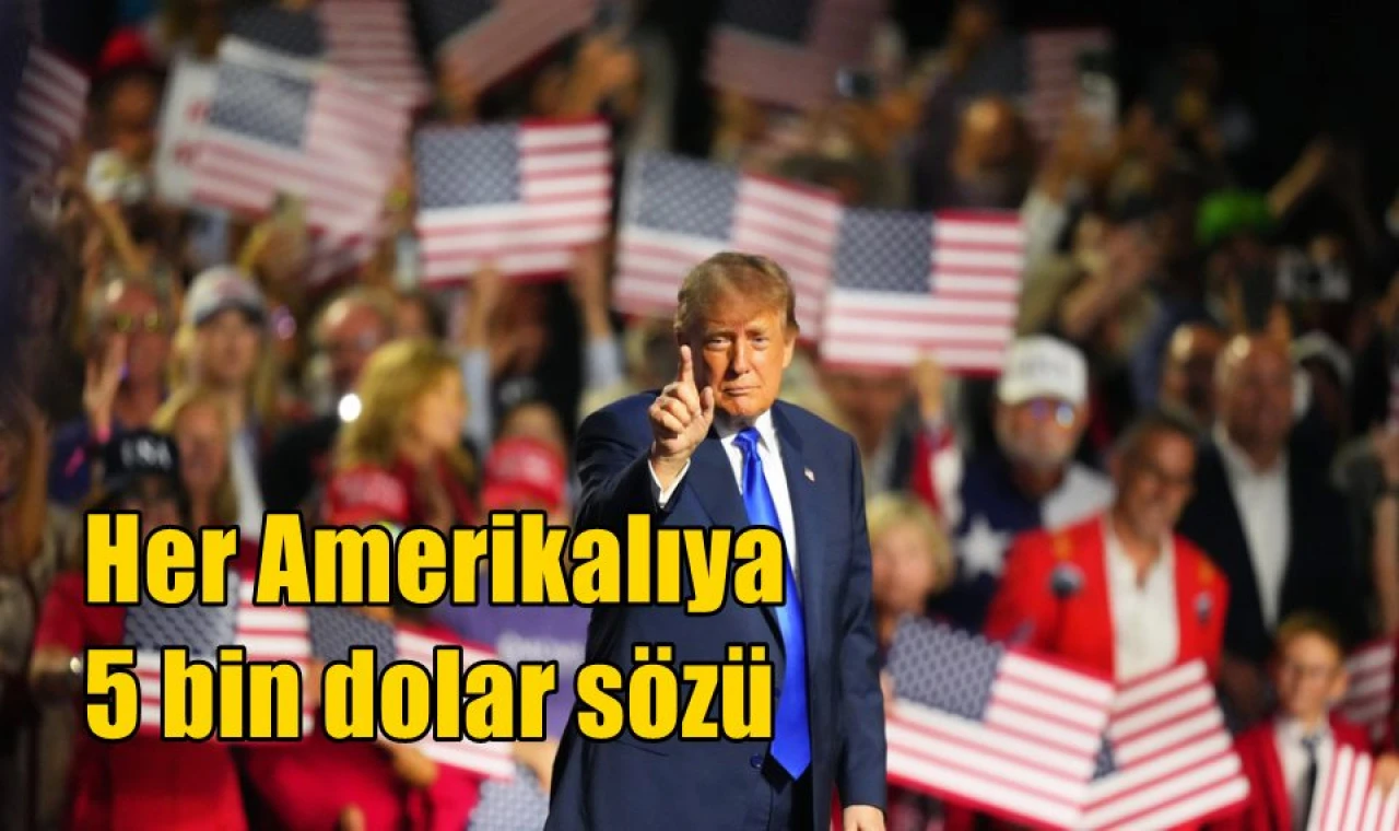 Her Amerikalıya 5 bin dolar sözü