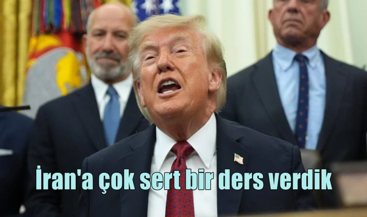 İran'a çok sert bir ders verdik