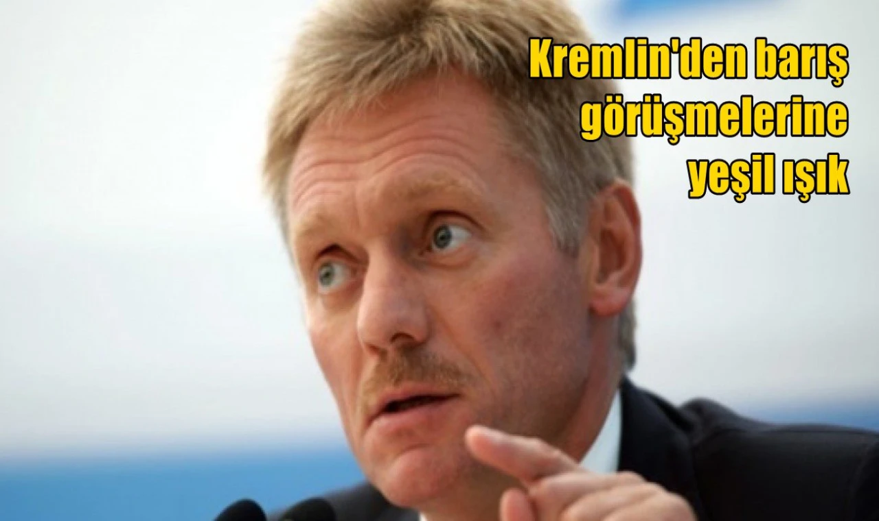 Kremlin'den barış görüşmelerine yeşil ışık