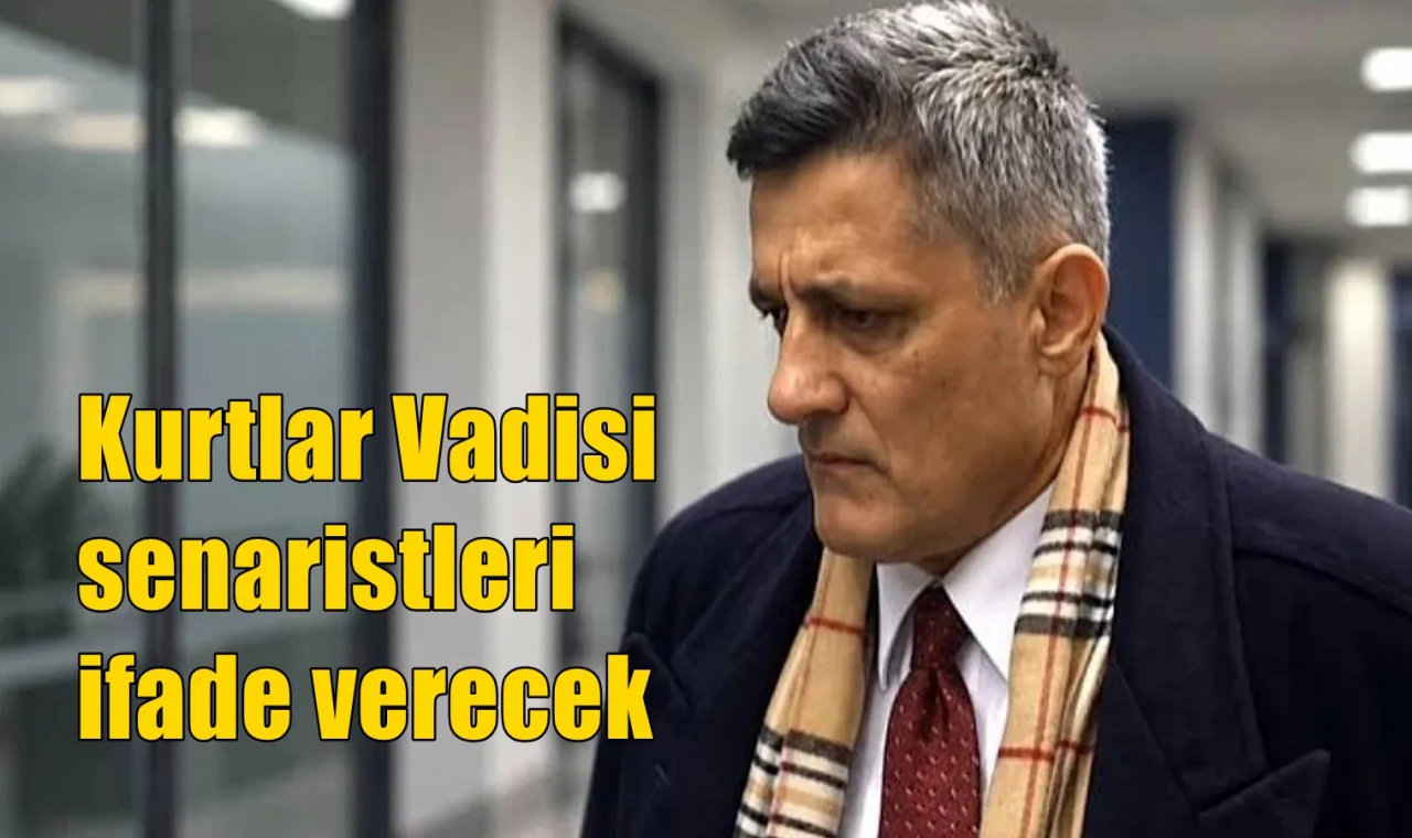 Kurtlar Vadisi senaristleri ifade verecek