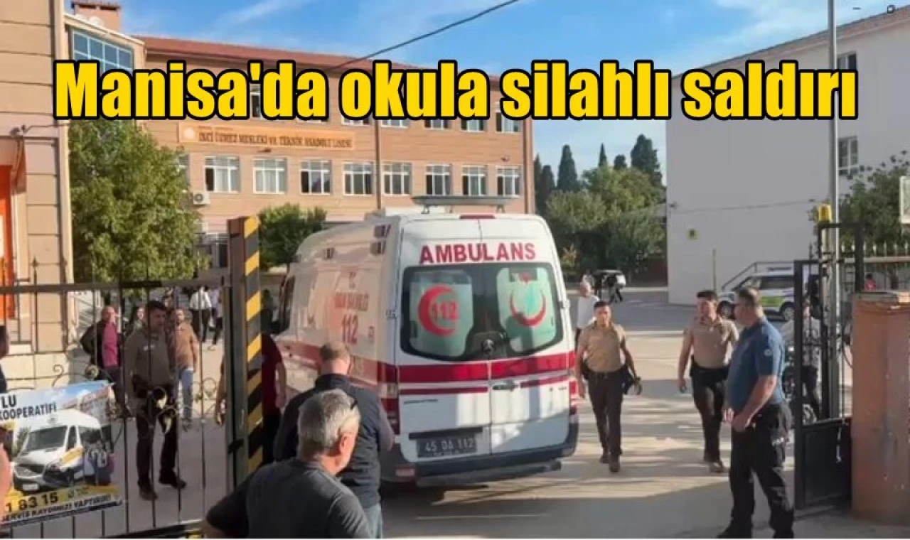 Manisa'da okula silahlı saldırı