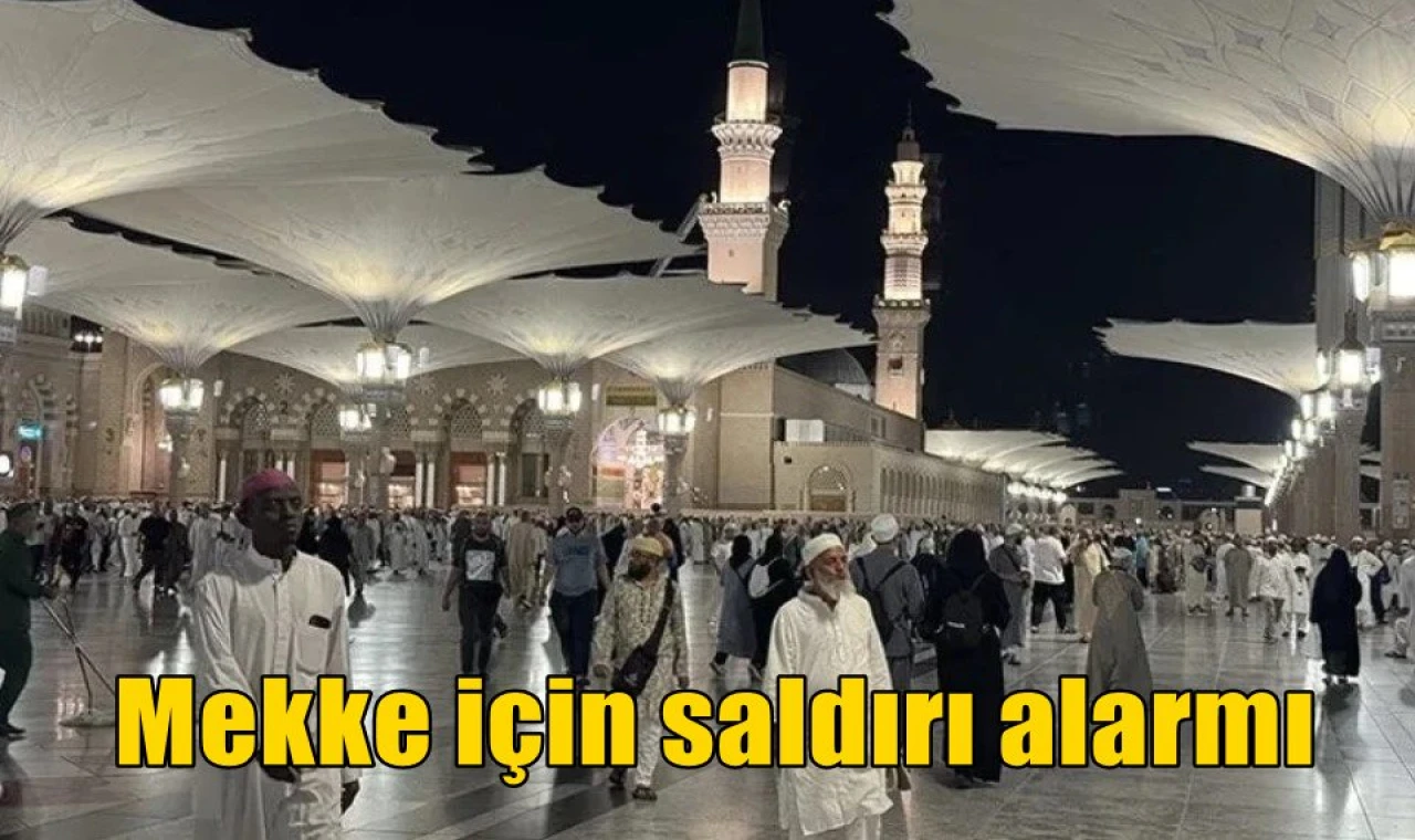 Mekke için saldırı alarmı