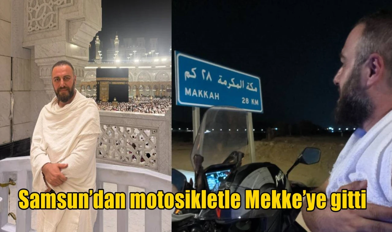Samsun’dan motosikletle Mekke’ye gitti