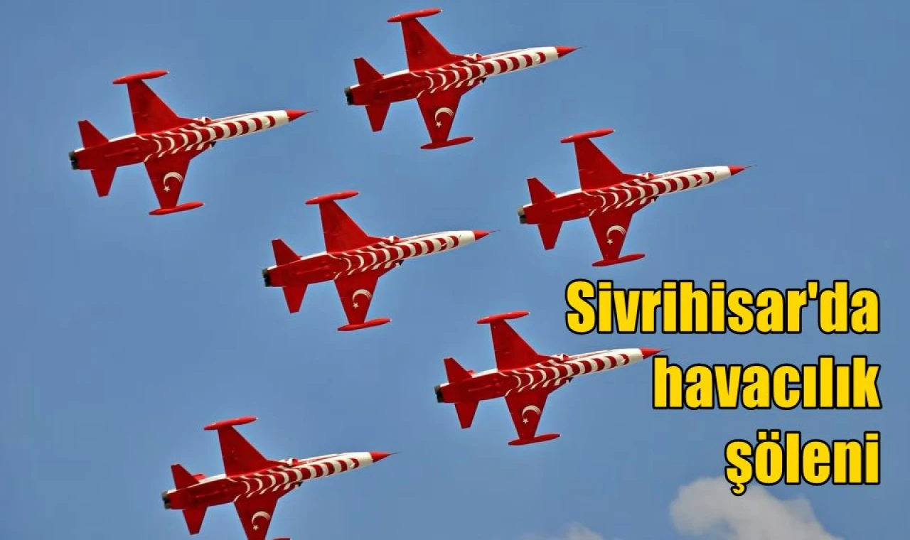 Sivrihisar'da havacılık şöleni